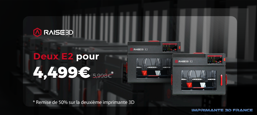 Raise3D promotion imprimante 3D E2