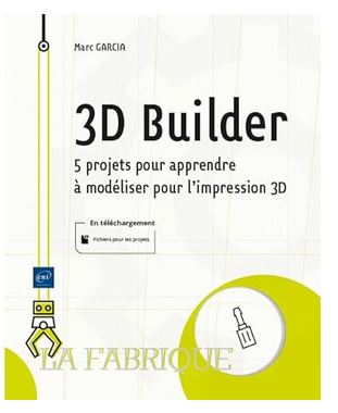 3d builder 5 projets pour apprendre a modeliser pour l impression 3d